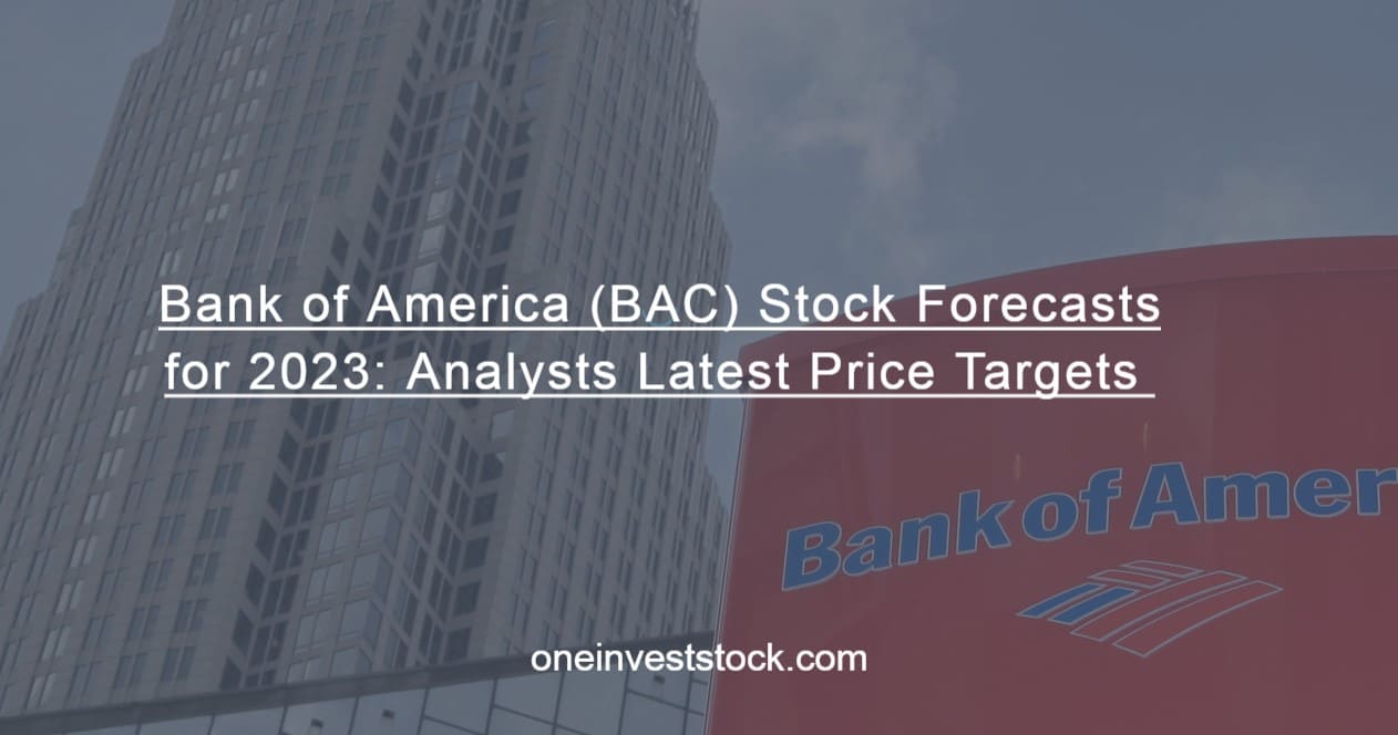 Bank of America (BAC) Stock Forecasts for 2023 Analysts Latest Price Targets