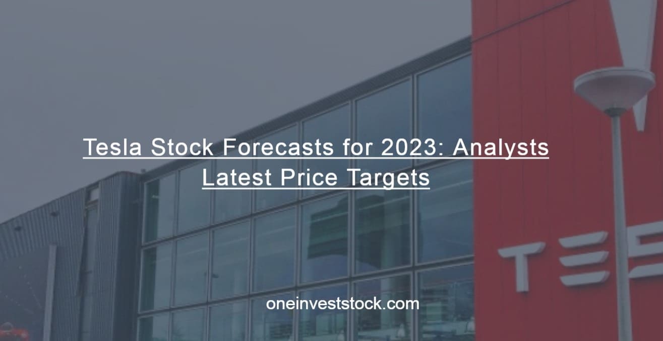 Tesla Stock Forecasts for 2023 Analysts Latest Price Targets (1)