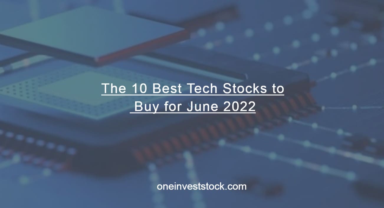 The 10 Best Tech Stocks to Buy for June 2022