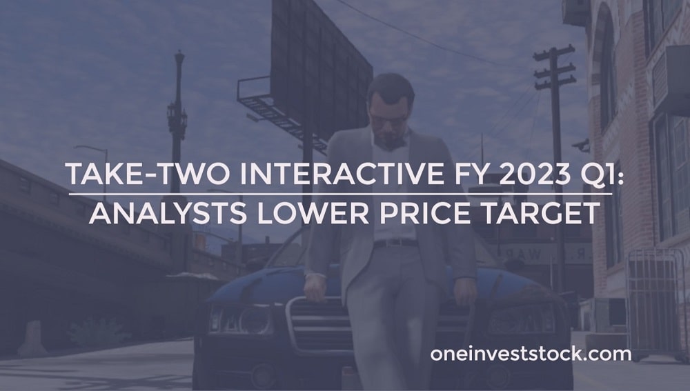 Take-Two Interactive FY 2023 Q1 Analysts lower price target