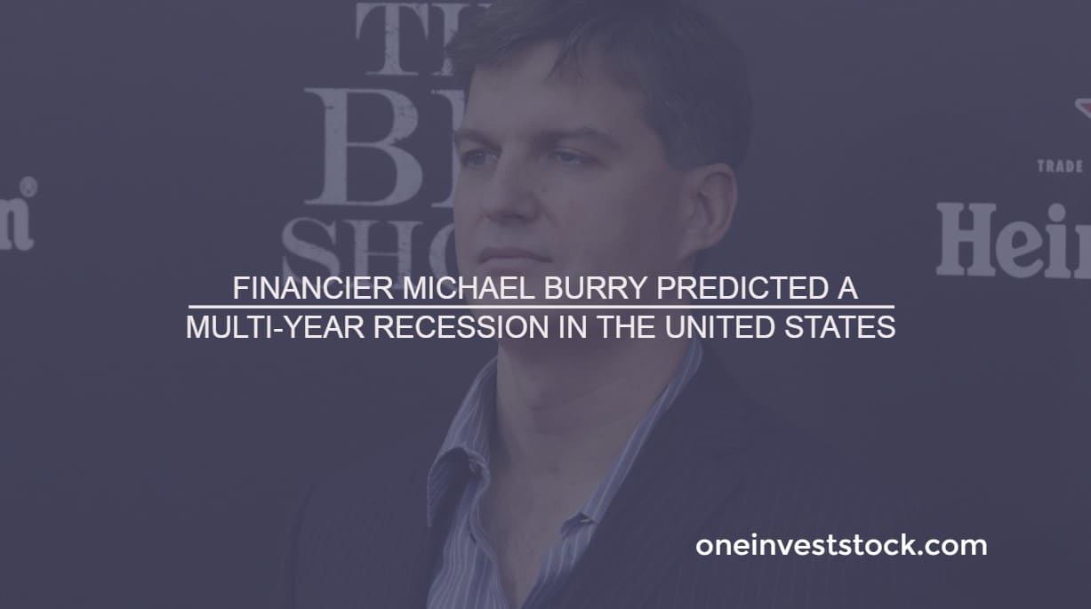 Financier Michael Burry predicted a multi-year recession in the US
