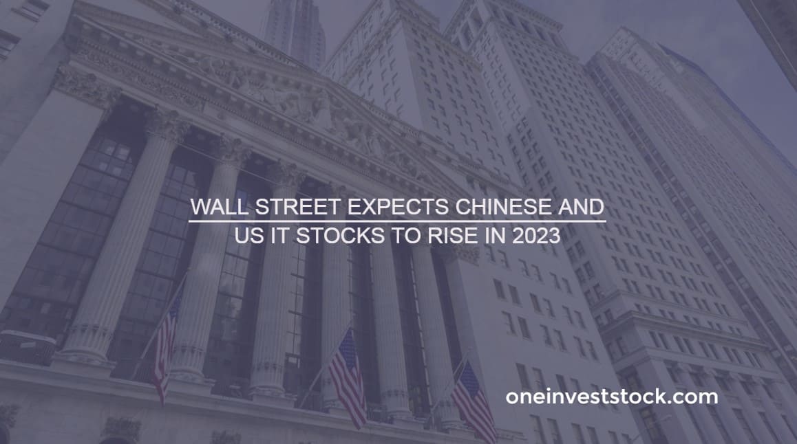 Wall Street expects Chinese and US IT stocks to rise in 2023