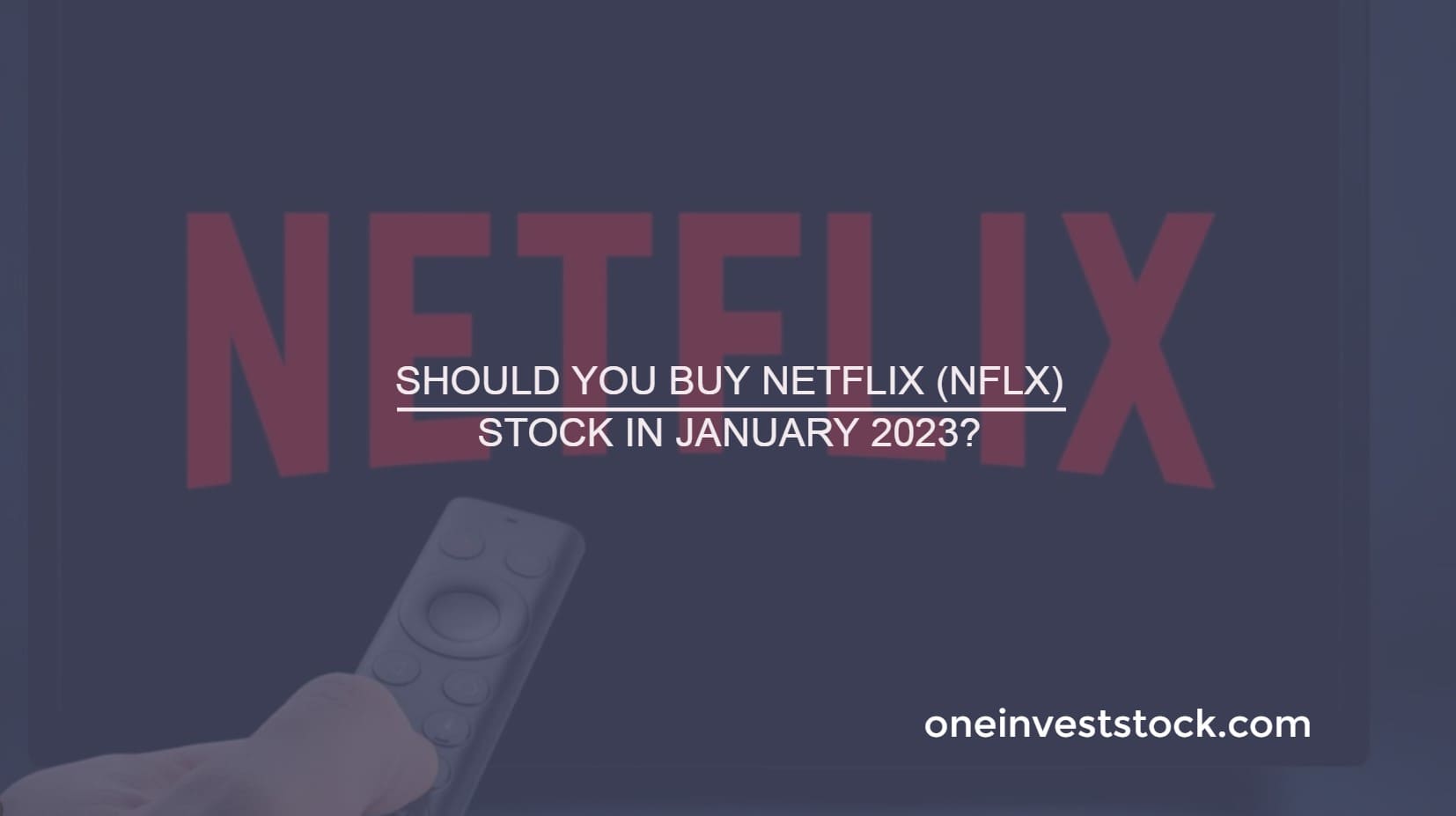 Should you buy Netflix (NFLX) stock in January 2023