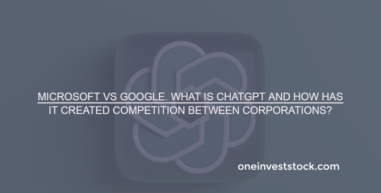 What is ChatGPT Chatbot? Competition between Microsoft and Google in the field of creating a new intelligent search engine based on AI.