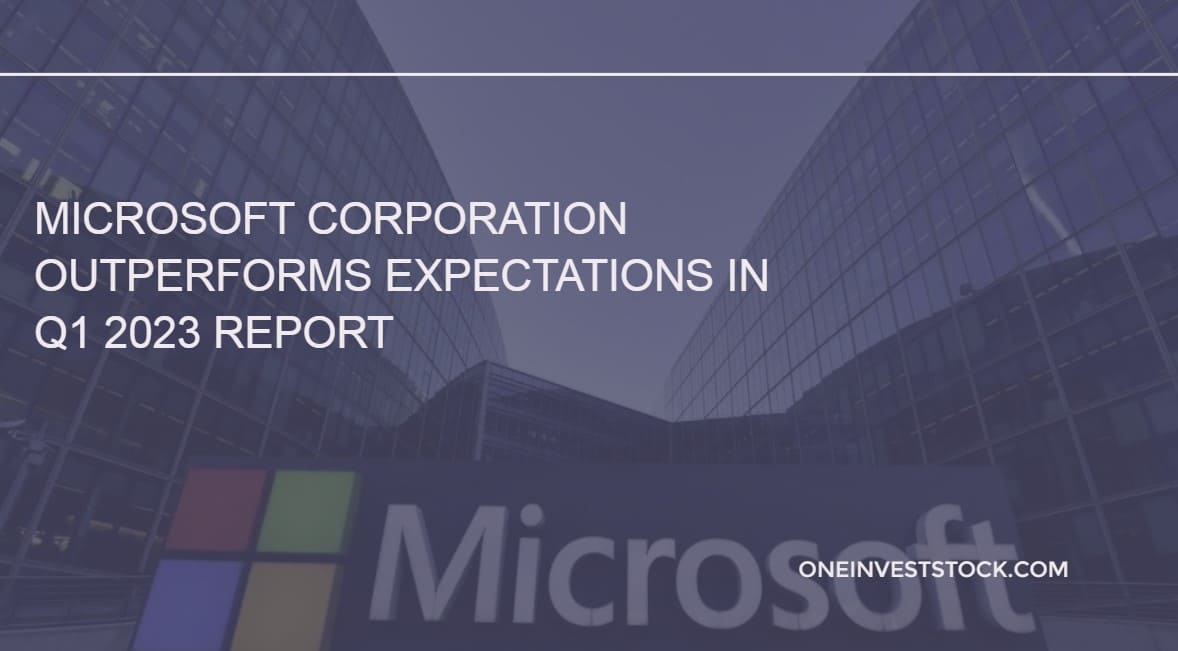Microsoft Corporation Outperforms Expectations in Q1 2023 Report